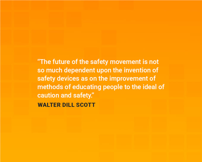 Safety quotes to boost in the workplace: The future of the safety movement" - Walter Dill Scott