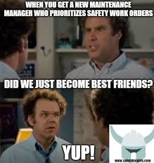 Warehouse meme joking about maintenance work orders that prioritize safety first, reinforcing teamwork between maintenance and safety teams